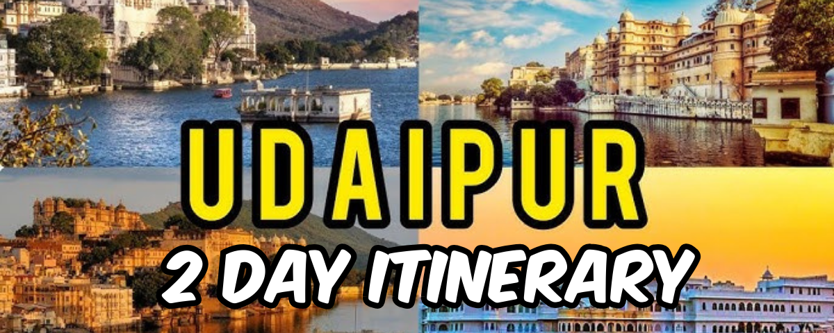 Udaipur Itinerary for 2 Days